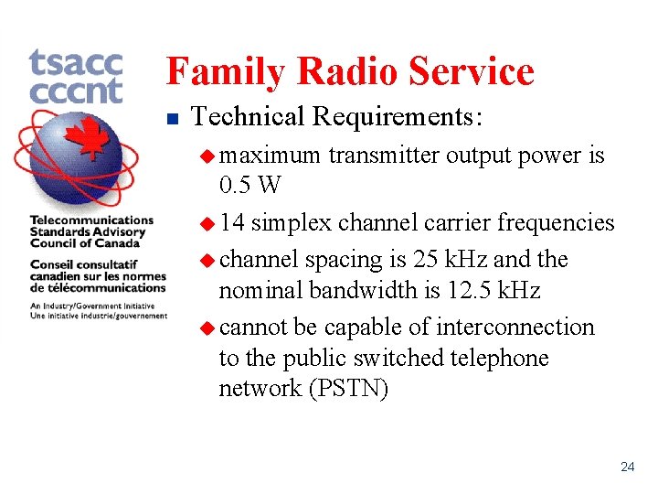 Family Radio Service n Technical Requirements: u maximum transmitter output power is 0. 5