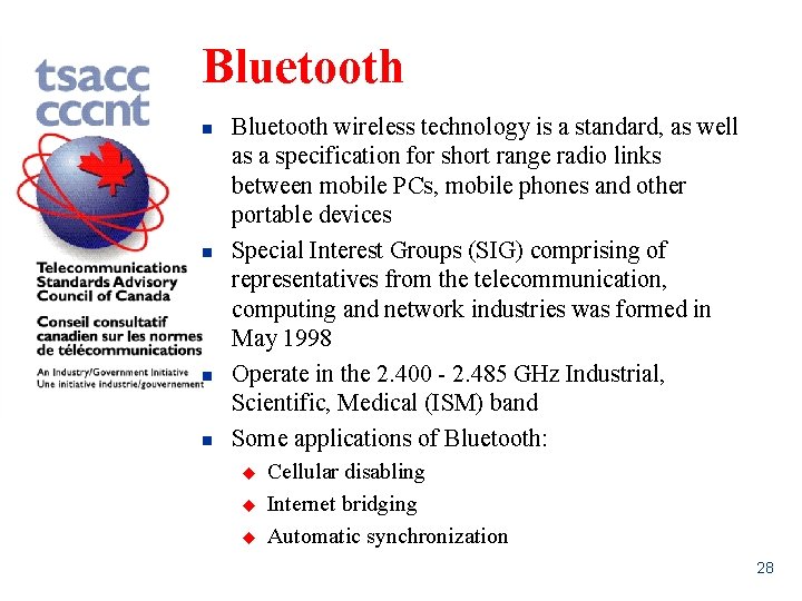Bluetooth n n Bluetooth wireless technology is a standard, as well as a specification
