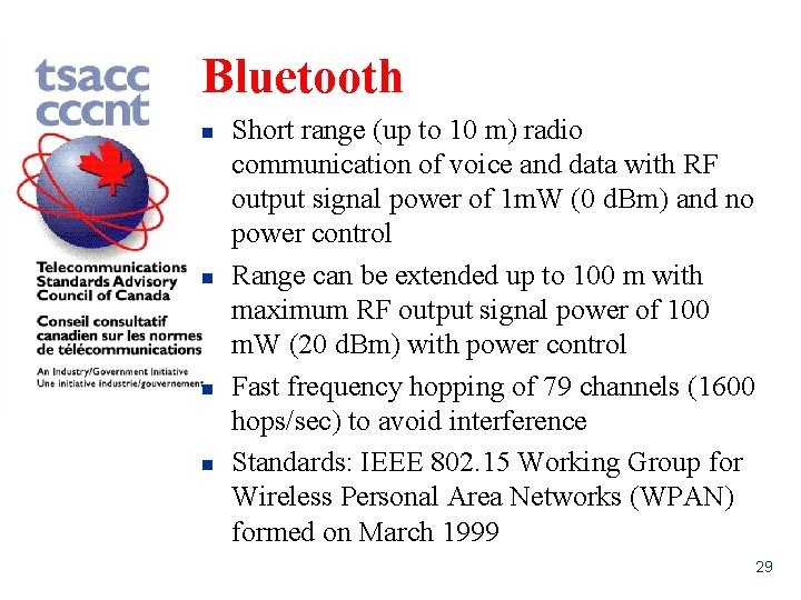 Bluetooth n n Short range (up to 10 m) radio communication of voice and