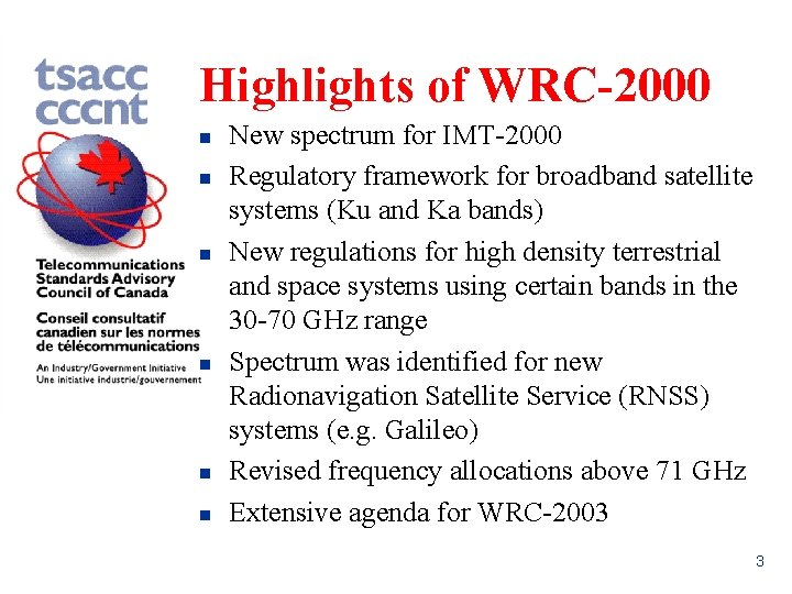 Highlights of WRC-2000 n n n New spectrum for IMT-2000 Regulatory framework for broadband