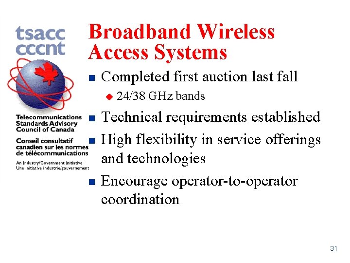 Broadband Wireless Access Systems n Completed first auction last fall u n n n