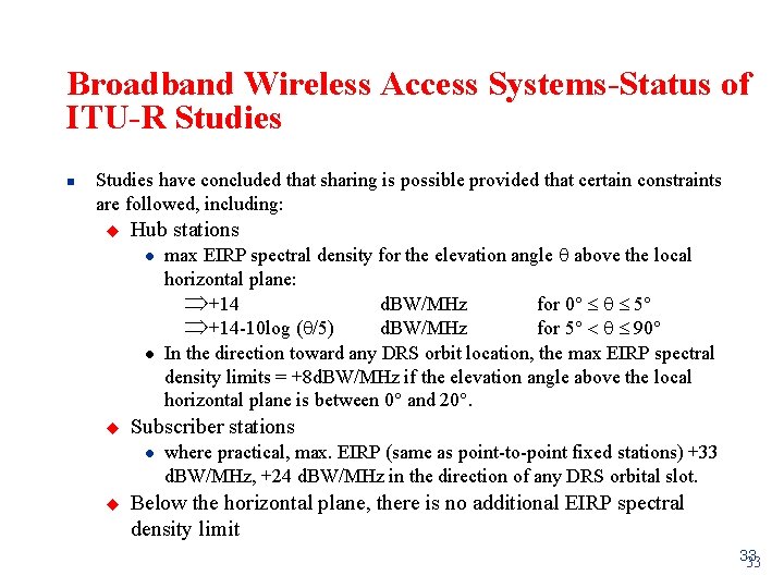 Broadband Wireless Access Systems-Status of ITU-R Studies n Studies have concluded that sharing is