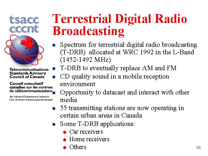 Terrestrial Digital Radio Broadcasting n n n Spectrum for terrestrial digital radio broadcasting (T-DRB)