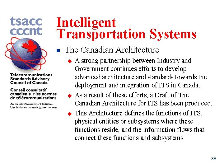 Intelligent Transportation Systems n The Canadian Architecture u u u A strong partnership between