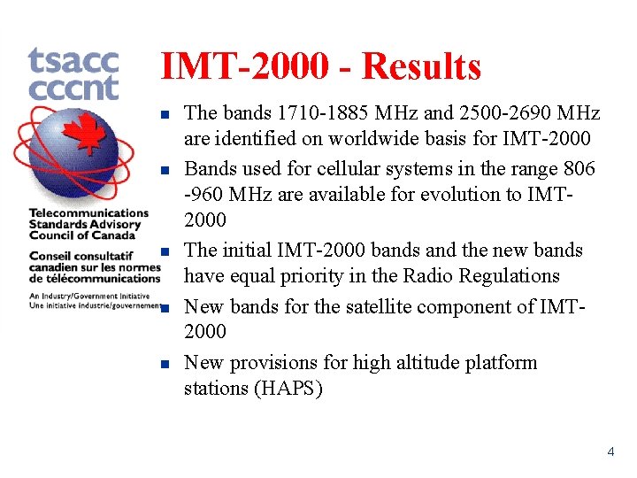 IMT-2000 - Results n n n The bands 1710 -1885 MHz and 2500 -2690