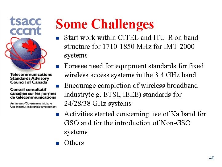 Some Challenges n n n Start work within CITEL and ITU-R on band structure