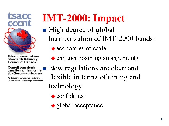 IMT-2000: Impact n High degree of global harmonization of IMT-2000 bands: u economies of