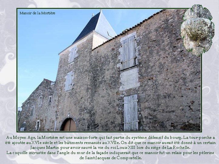 Manoir de la Mortière Au Moyen Age, la Mortière est une maison-forte qui fait