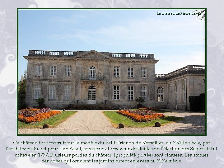 Le château de Pierre-Levée Ce château fut construit sur le modèle du Petit Trianon