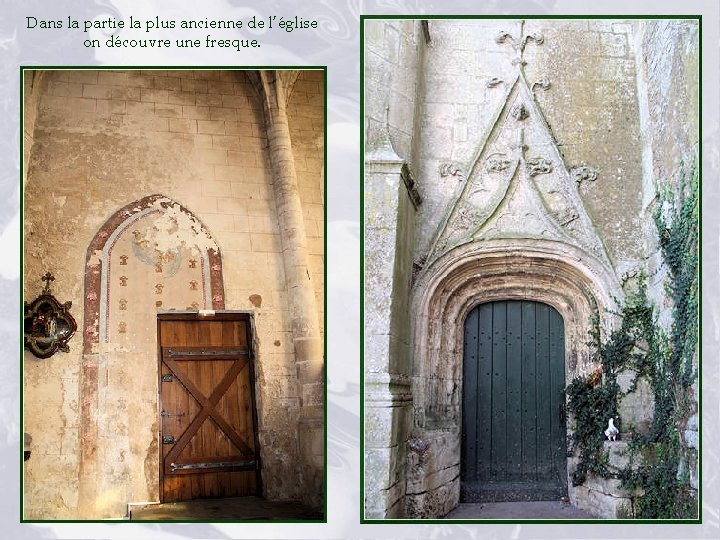 Dans la partie la plus ancienne de l’église on découvre une fresque. 