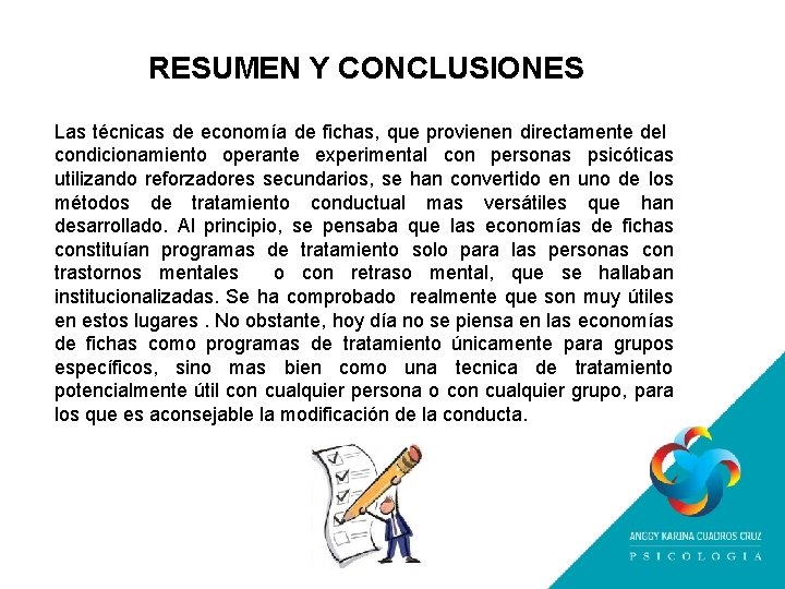 RESUMEN Y CONCLUSIONES Las técnicas de economía de fichas, que provienen directamente del condicionamiento