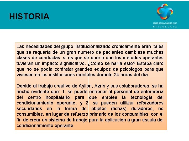 HISTORIA Las necesidades del grupo institucionalizado crónicamente eran tales que se requería de un