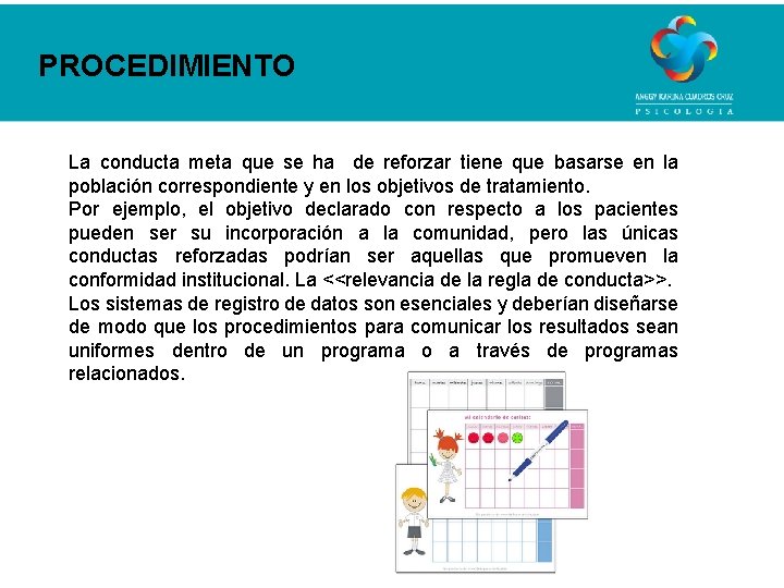 PROCEDIMIENTO La conducta meta que se ha de reforzar tiene que basarse en la