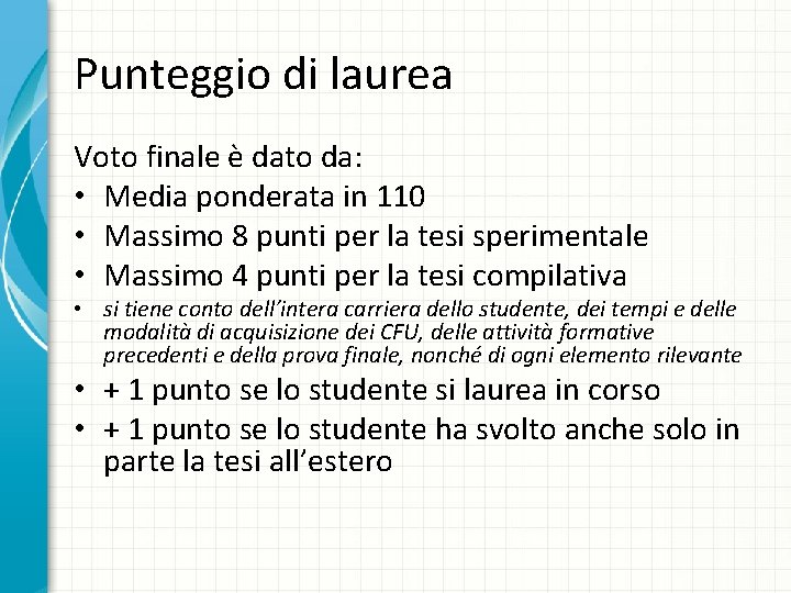 Punteggio di laurea Voto finale è dato da: • Media ponderata in 110 •