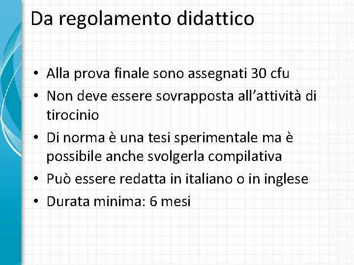 Da regolamento didattico • Alla prova finale sono assegnati 30 cfu • Non deve