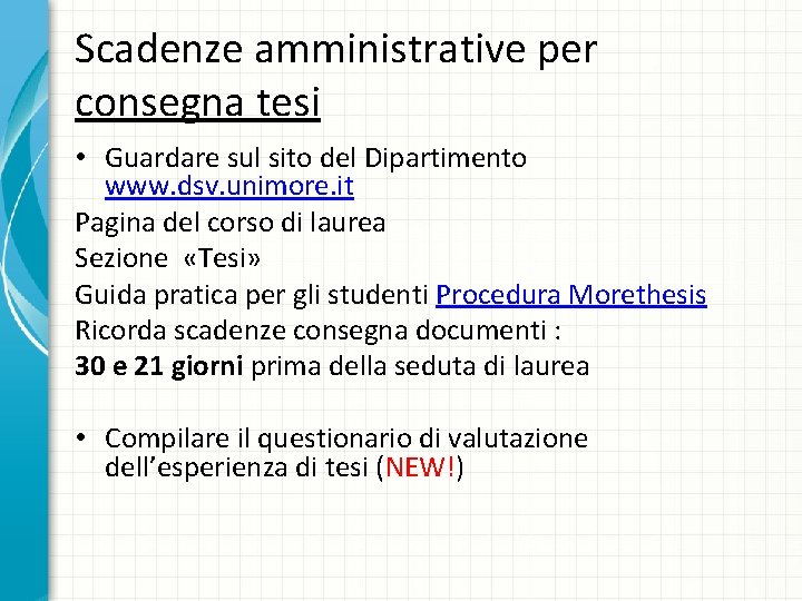 Scadenze amministrative per consegna tesi • Guardare sul sito del Dipartimento www. dsv. unimore.