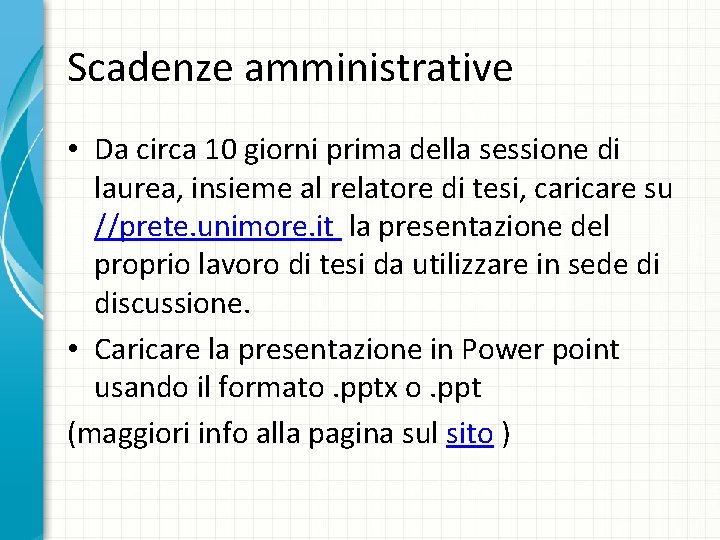 Scadenze amministrative • Da circa 10 giorni prima della sessione di laurea, insieme al