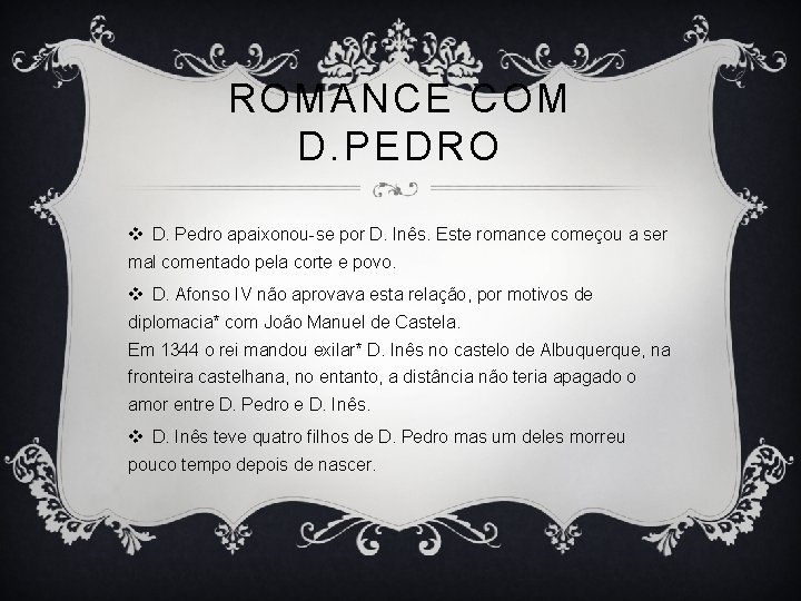 ROMANCE COM D. PEDRO v D. Pedro apaixonou-se por D. Inês. Este romance começou