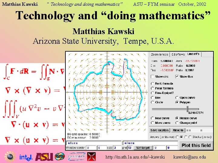 Matthias Kawski. “ Technology and doing mathematics” ASU – FYM seminar October, 2002 Technology Matthias Kawski. “ Technology and doing mathematics” ASU – FYM seminar October, 2002 Technology