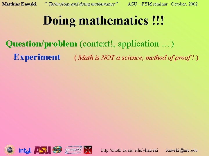 Matthias Kawski. “ Technology and doing mathematics” ASU – FYM seminar October, 2002 Doing Matthias Kawski. “ Technology and doing mathematics” ASU – FYM seminar October, 2002 Doing