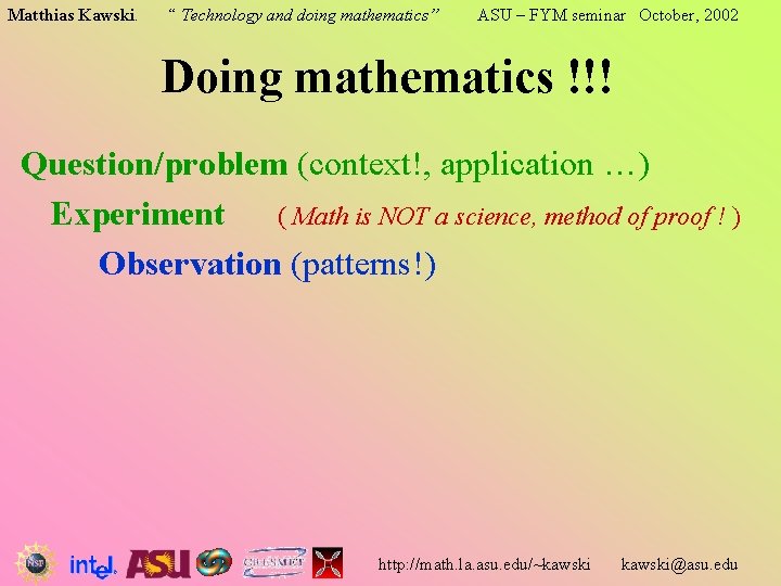 Matthias Kawski. “ Technology and doing mathematics” ASU – FYM seminar October, 2002 Doing Matthias Kawski. “ Technology and doing mathematics” ASU – FYM seminar October, 2002 Doing