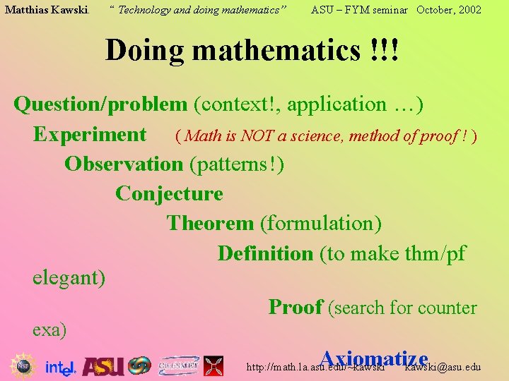 Matthias Kawski. “ Technology and doing mathematics” ASU – FYM seminar October, 2002 Doing Matthias Kawski. “ Technology and doing mathematics” ASU – FYM seminar October, 2002 Doing