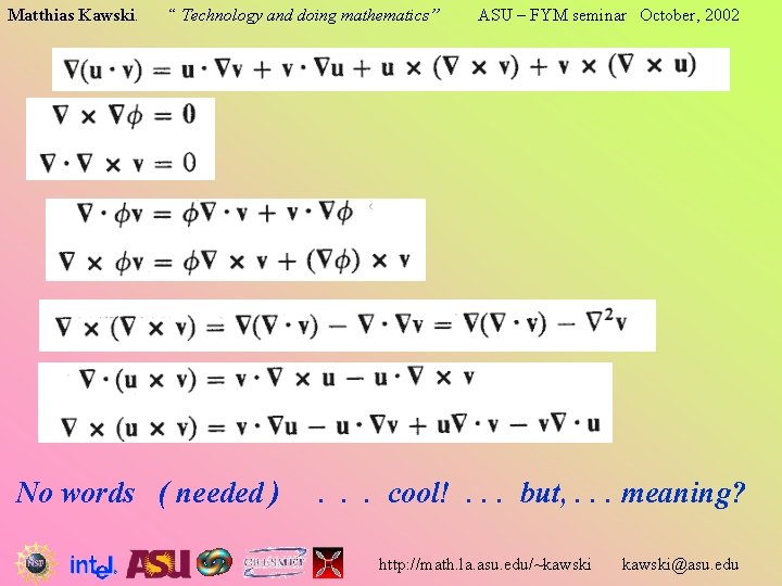 Matthias Kawski. “ Technology and doing mathematics” No words ( needed ) ASU – Matthias Kawski. “ Technology and doing mathematics” No words ( needed ) ASU –