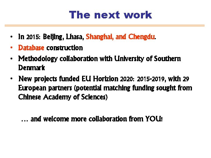 The next work • In 2015: Beijing, Lhasa, Shanghai, and Chengdu. • Database construction