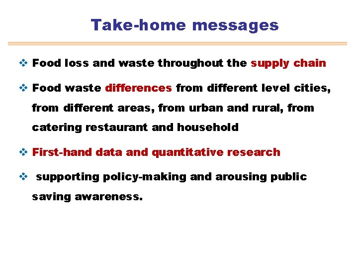 Take-home messages v Food loss and waste throughout the supply chain v Food waste