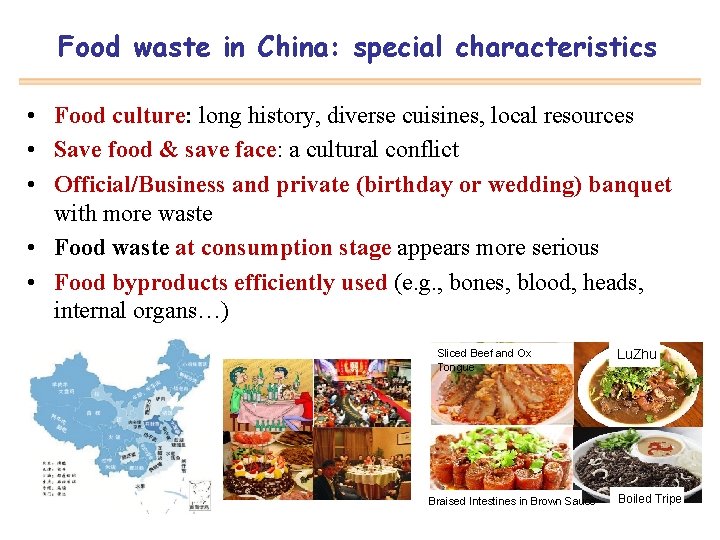 Food waste in China: special characteristics • Food culture: long history, diverse cuisines, local