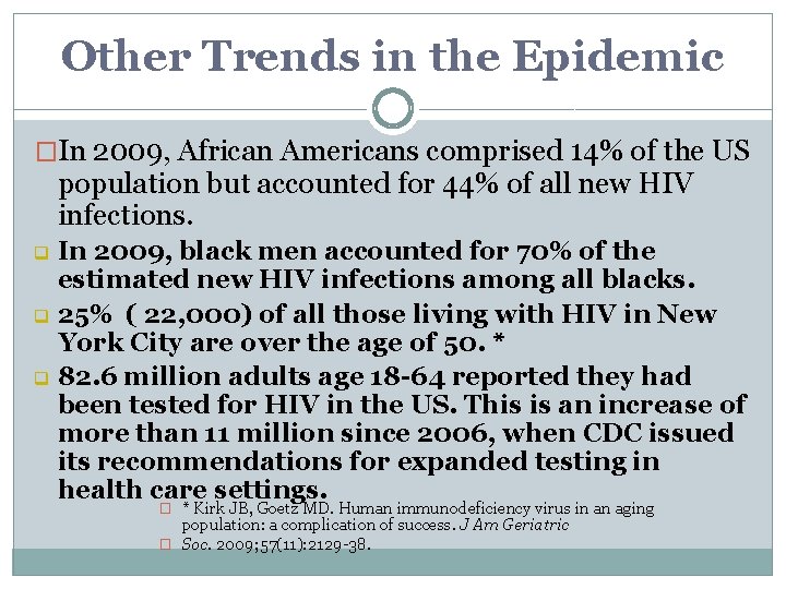 Other Trends in the Epidemic �In 2009, African Americans comprised 14% of the US Other Trends in the Epidemic �In 2009, African Americans comprised 14% of the US