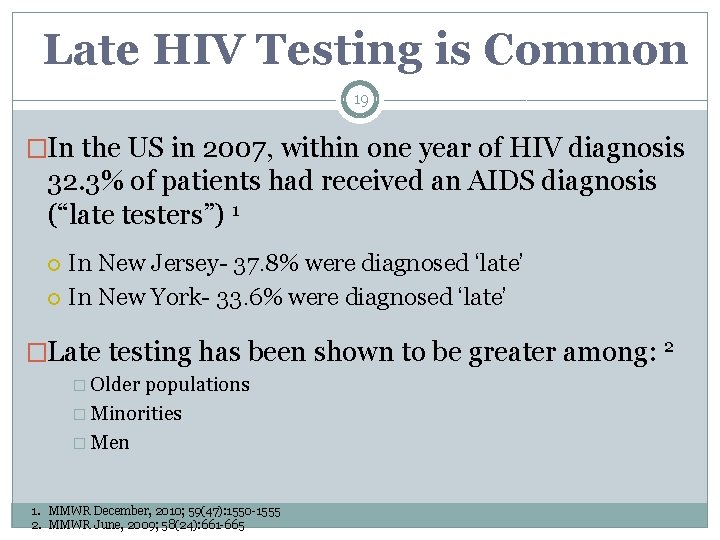 Late HIV Testing is Common 19 �In the US in 2007, within one year Late HIV Testing is Common 19 �In the US in 2007, within one year