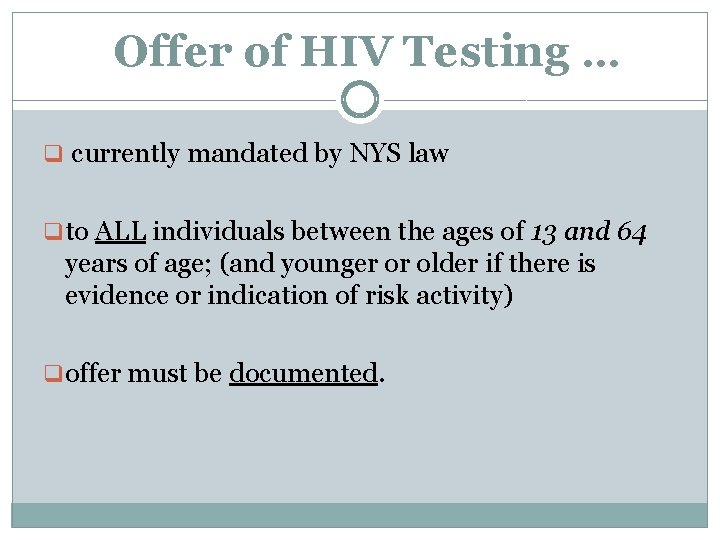 Offer of HIV Testing … q currently mandated by NYS law q to ALL Offer of HIV Testing … q currently mandated by NYS law q to ALL