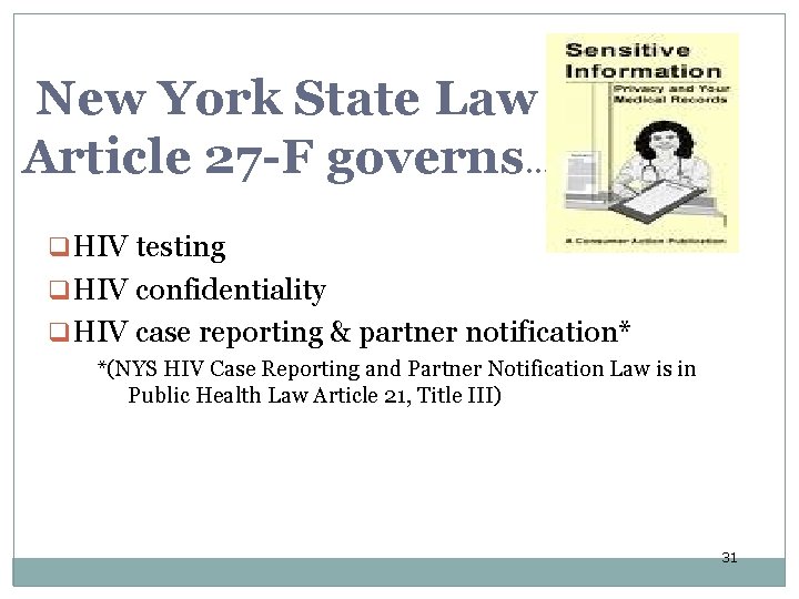 New York State Law Article 27 -F governs… q HIV testing q HIV confidentiality New York State Law Article 27 -F governs… q HIV testing q HIV confidentiality