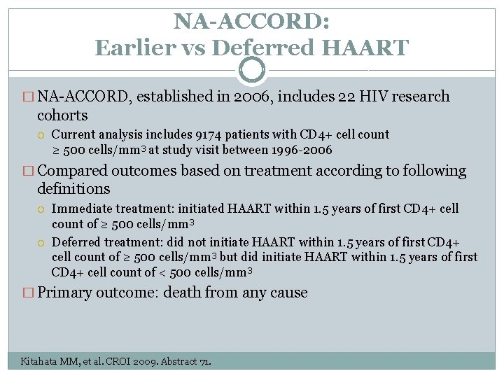 NA-ACCORD: Earlier vs Deferred HAART � NA-ACCORD, established in 2006, includes 22 HIV research NA-ACCORD: Earlier vs Deferred HAART � NA-ACCORD, established in 2006, includes 22 HIV research