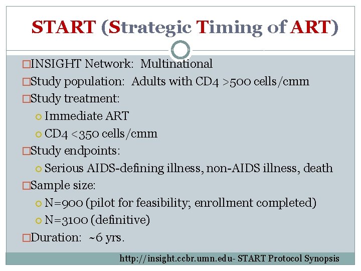 START (Strategic Timing of ART) �INSIGHT Network: Multinational �Study population: Adults with CD 4 START (Strategic Timing of ART) �INSIGHT Network: Multinational �Study population: Adults with CD 4