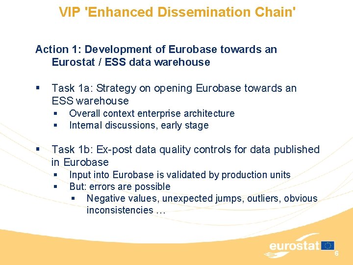 VIP 'Enhanced Dissemination Chain' Action 1: Development of Eurobase towards an Eurostat / ESS