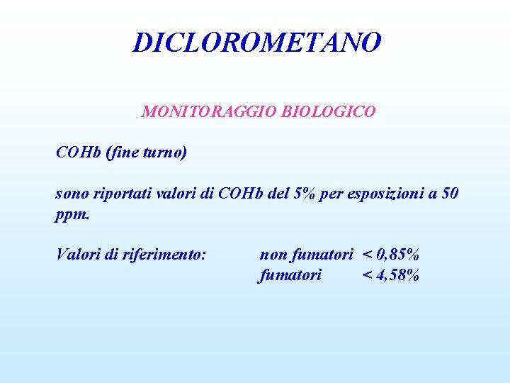 DICLOROMETANO MONITORAGGIO BIOLOGICO COHb (fine turno) sono riportati valori di COHb del 5% per
