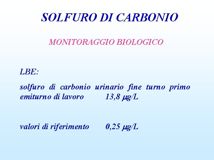 SOLFURO DI CARBONIO MONITORAGGIO BIOLOGICO LBE: solfuro di carbonio urinario fine turno primo emiturno