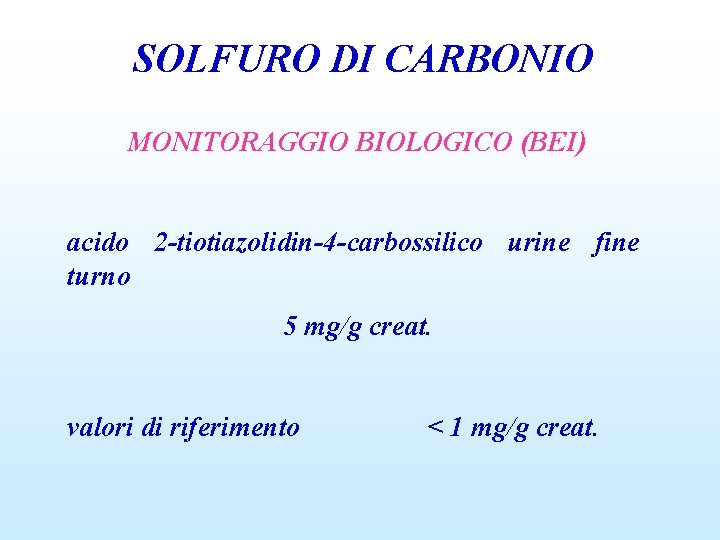 SOLFURO DI CARBONIO MONITORAGGIO BIOLOGICO (BEI) acido 2 -tiotiazolidin-4 -carbossilico urine fine turno 5