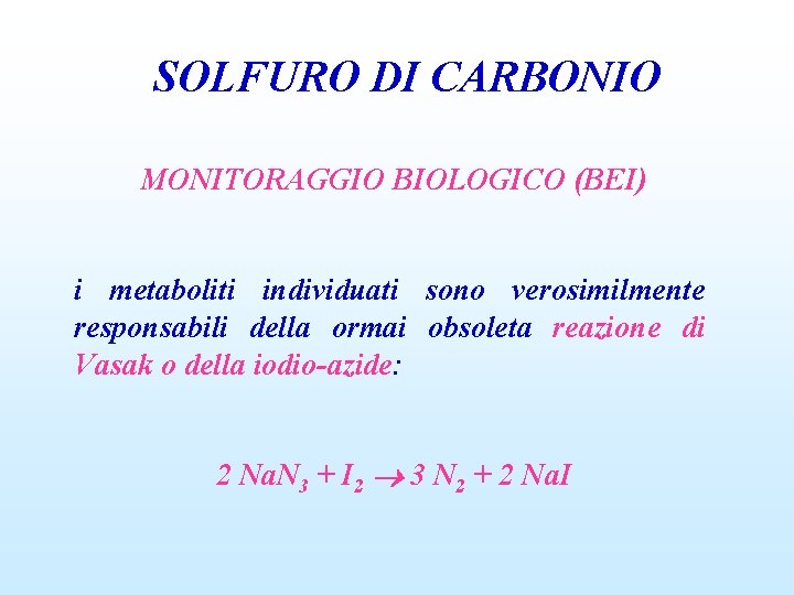 SOLFURO DI CARBONIO MONITORAGGIO BIOLOGICO (BEI) i metaboliti individuati sono verosimilmente responsabili della ormai