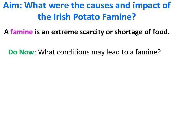 Aim: What were the causes and impact of the Irish Potato Famine? A famine