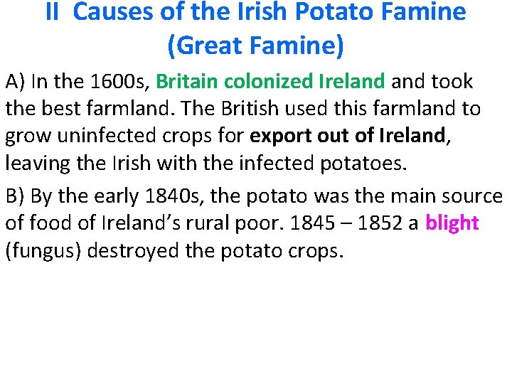 II Causes of the Irish Potato Famine (Great Famine) A) In the 1600 s,