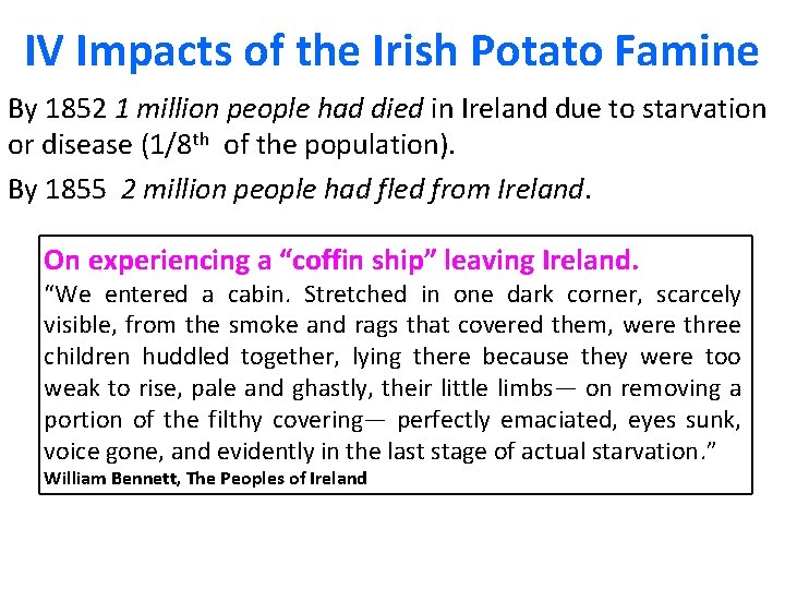 IV Impacts of the Irish Potato Famine By 1852 1 million people had died
