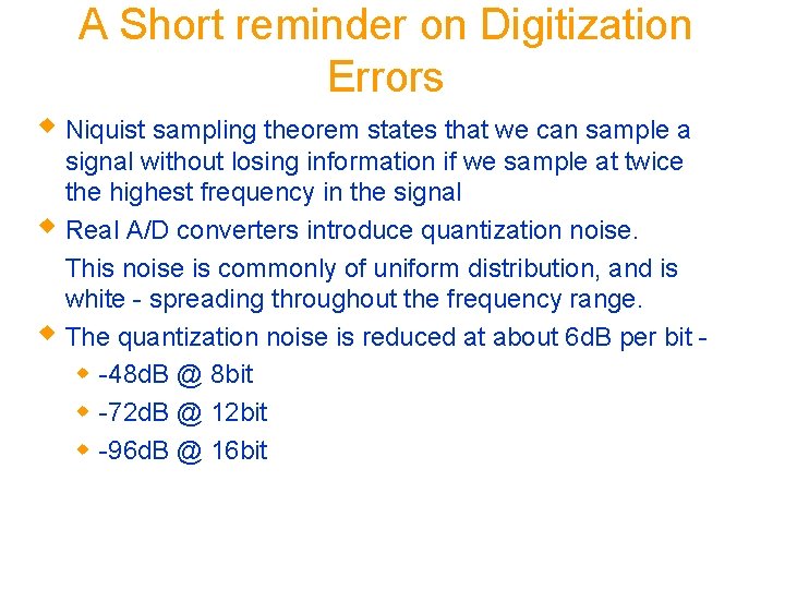 A Short reminder on Digitization Errors w Niquist sampling theorem states that we can