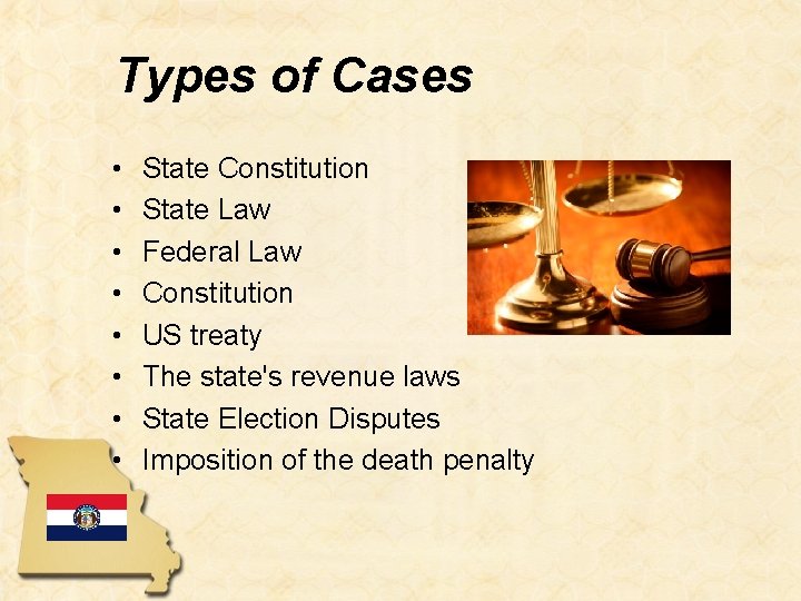 Types of Cases • • State Constitution State Law Federal Law Constitution US treaty