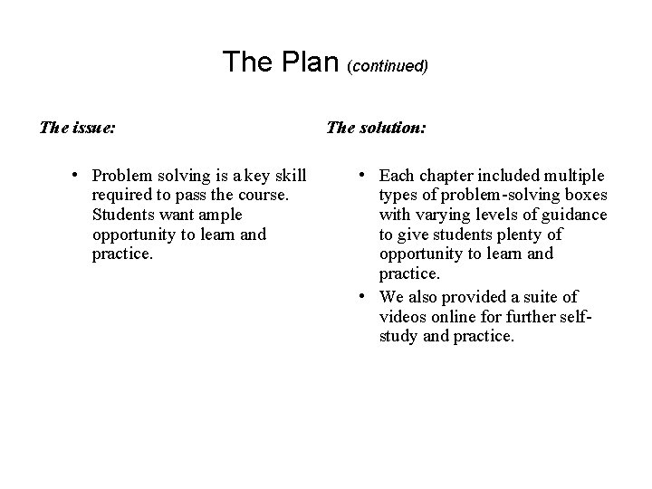 The Plan (continued) The issue: • Problem solving is a key skill required to