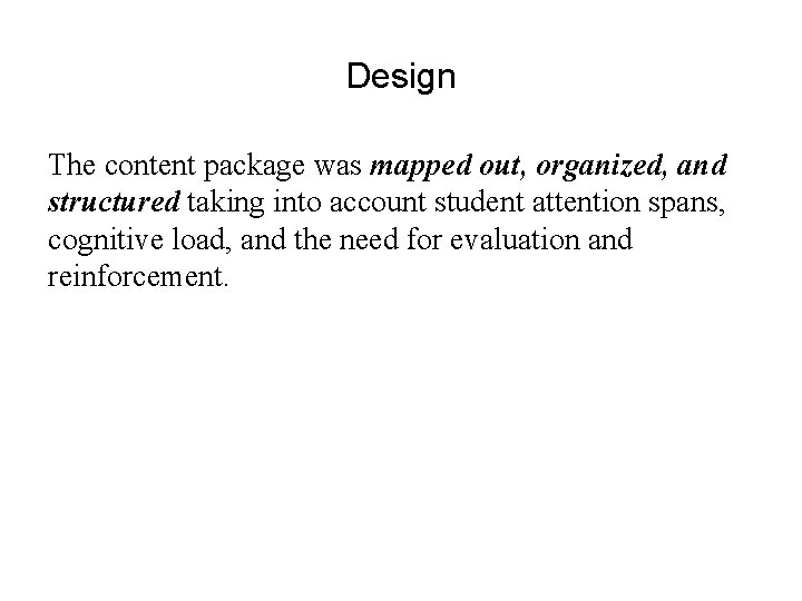 Design The content package was mapped out, organized, and structured taking into account student