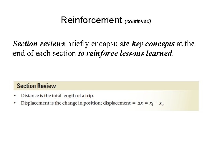 Reinforcement (continued) Section reviews briefly encapsulate key concepts at the end of each section