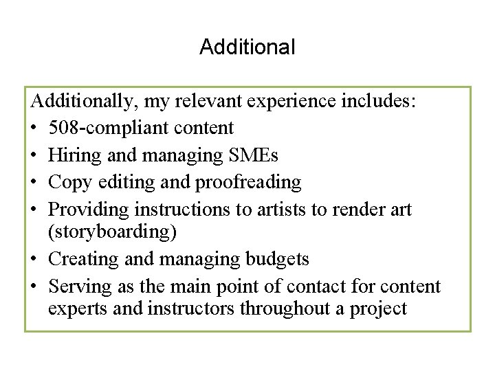 Additionally, my relevant experience includes: • 508 -compliant content • Hiring and managing SMEs